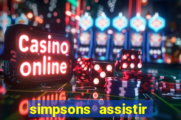 simpsons assistir online dublado